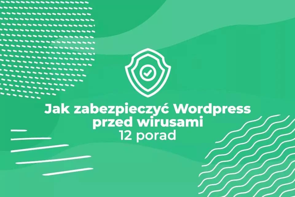 Jak zabezpieczyć WordPress i uniknąć ataków hakerskich na stronę